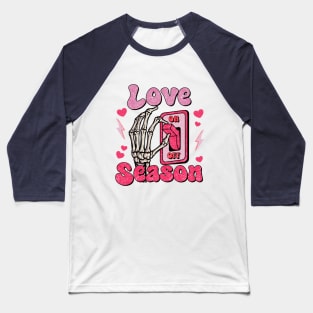 Love Season On Skeleton Valentines Day Baseball T-Shirt